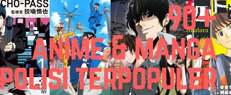 Anime dan Manga Polisi Terbaik dan Terpopuler